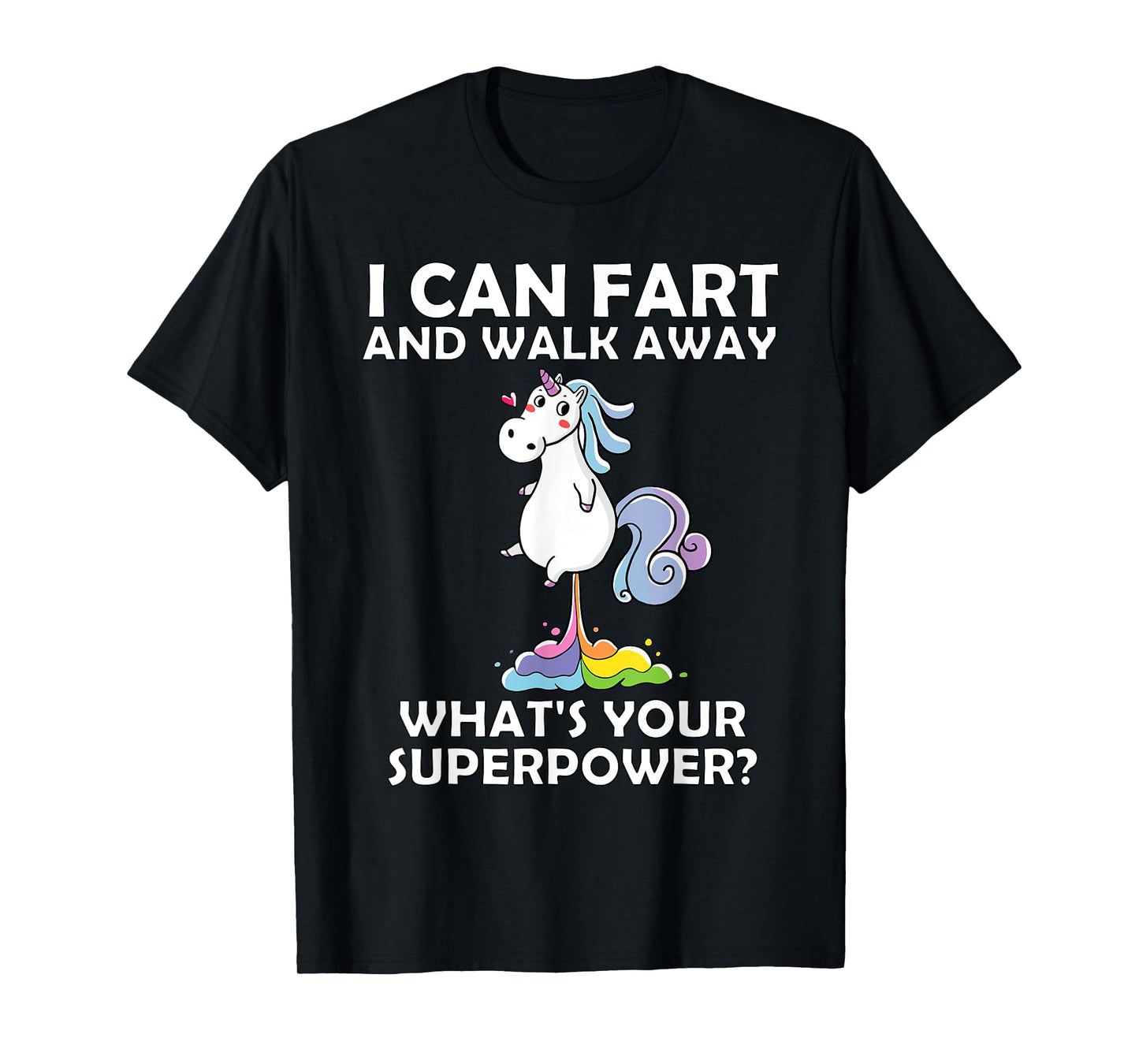 Unicorn I Can Fart And Walk Away, What's Your Superpower? T-Shirt