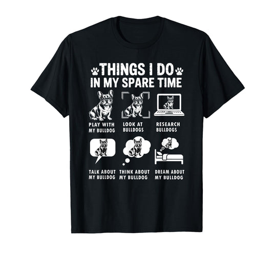 Things I Do In My Spare Time Funny French Bulldog Lover T-Shirt