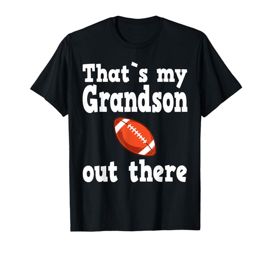 Thats my grandson out there, football quotes T-Shirt