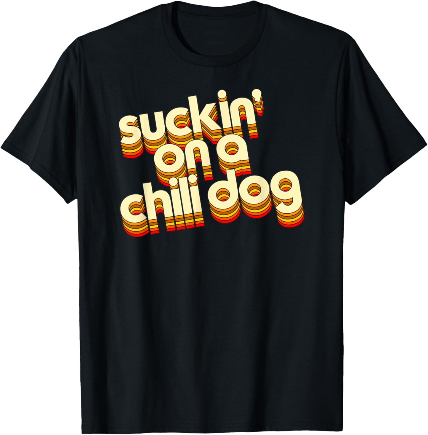 Suckin' On A Chili Dog Funny Typography Style Retro Vintage T-Shirt