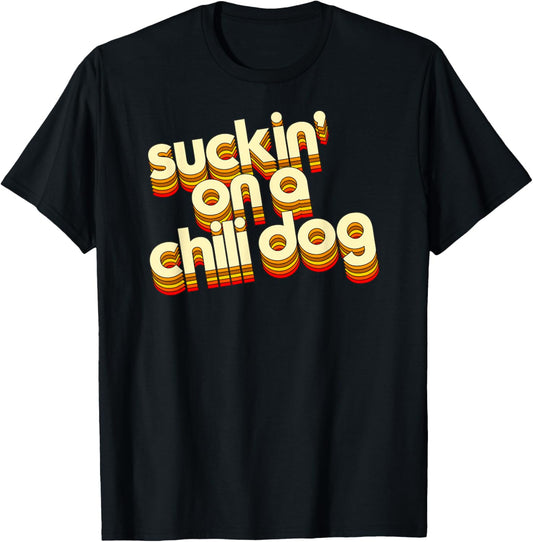 Suckin' On A Chili Dog Funny Typography Style Retro Vintage T-Shirt