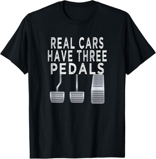 Car guy funny T shirt | Real Cars have Three pedals unisex T-Shirt