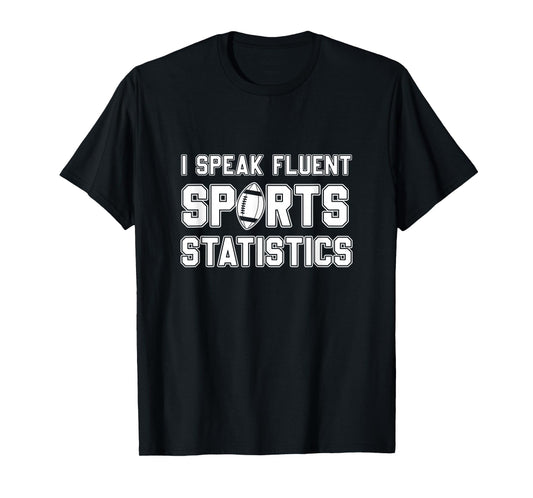 I Speak Fluent Sports Statistics, Foottball Sports Analyst T-Shirt