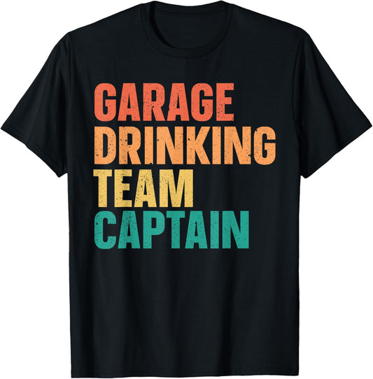 Garage Drinking Team Captain Funny Garage Drinker Club Men T-Shirt