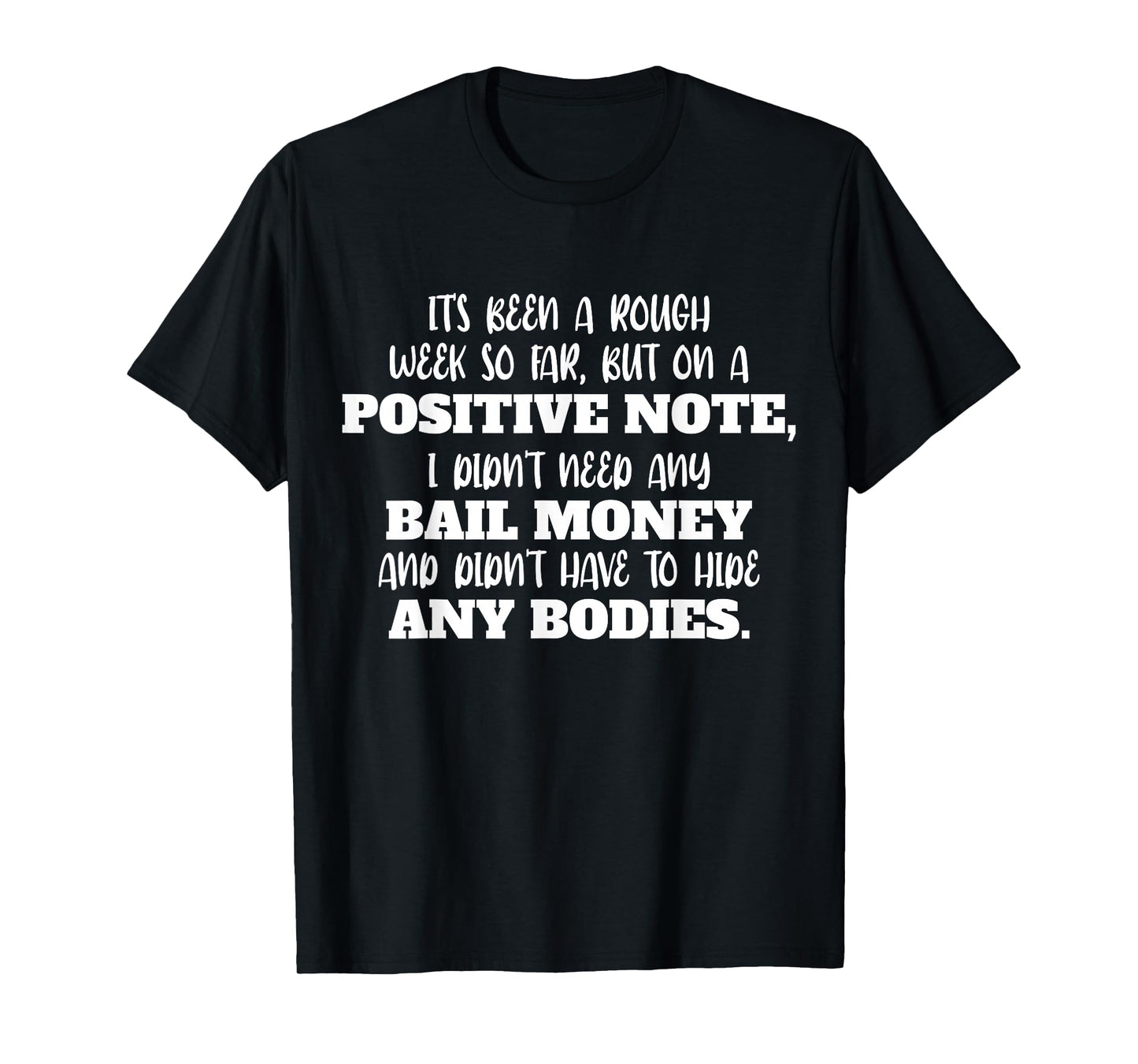 Funny It's Been A Rough Week So Far But On A Positive Note T-Shirt