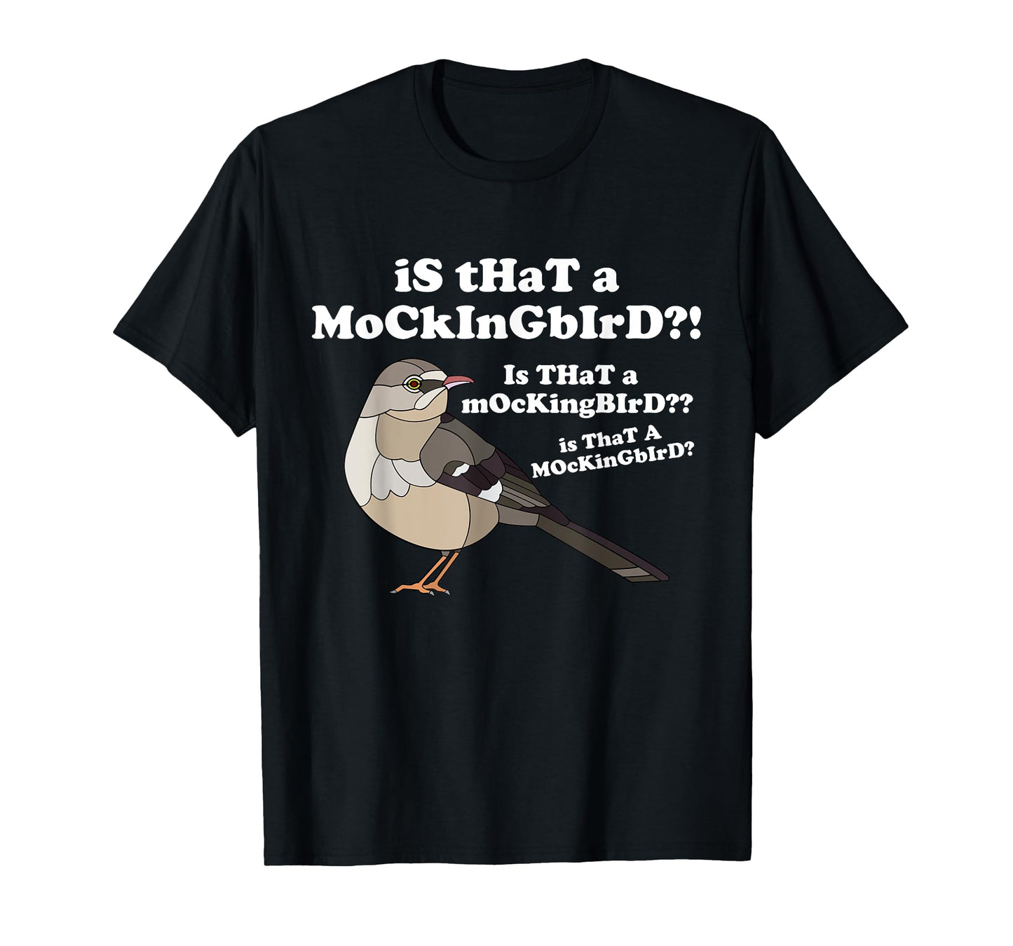 Is That A Mockingbird Funny Mockingbird Meme T-Shirt