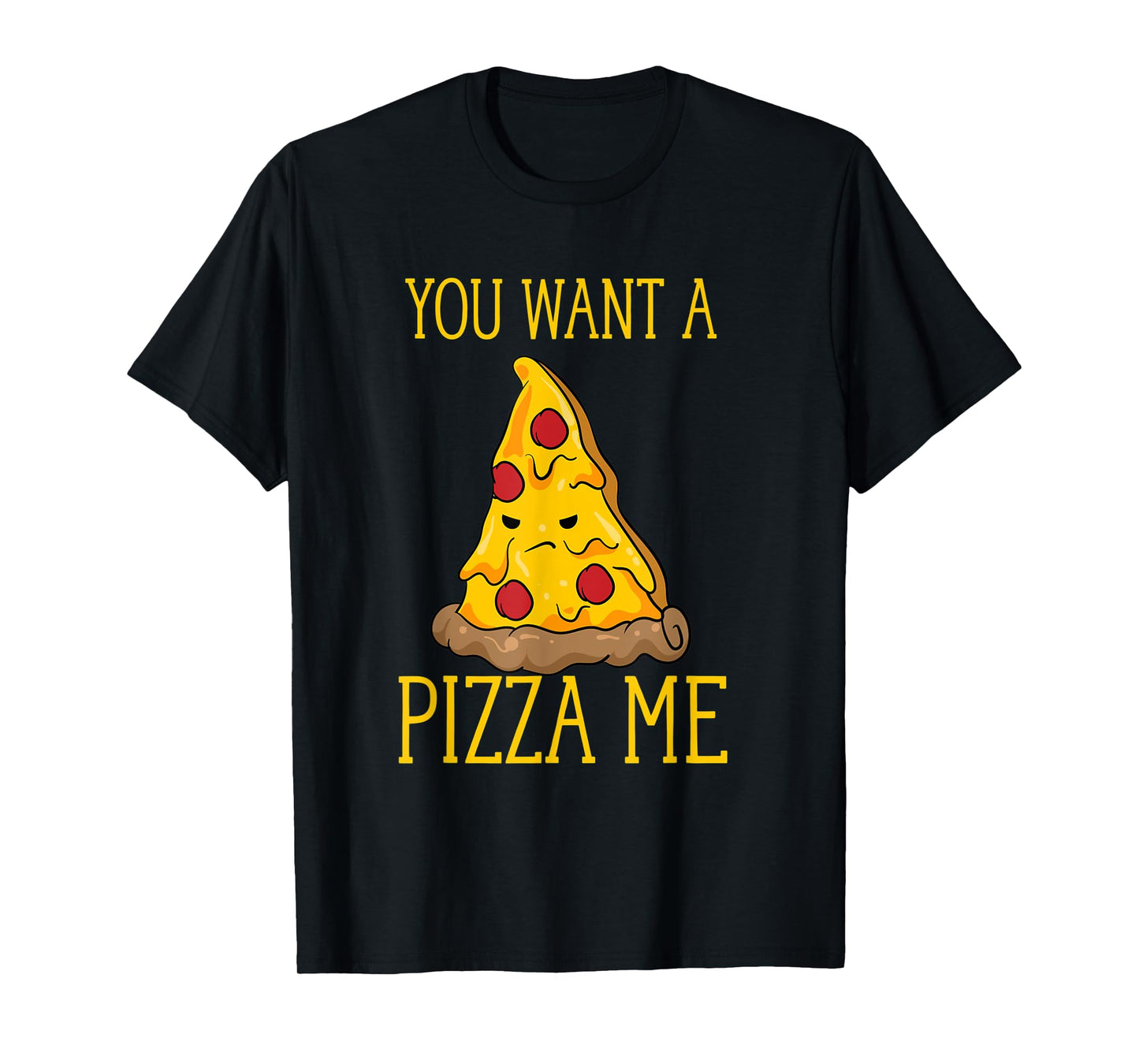 You Want A Pizza Me Funny Pizza Lover Fight Pun Joke T-Shirt