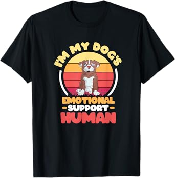 I'm My dog's Emotional Support-Human. T-Shirt
