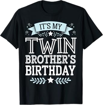 It's My Twin Brothers Birthday T-Shirt