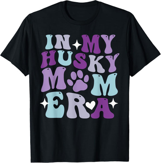 In My Husky Mom Era for Dog Mom T-Shirt