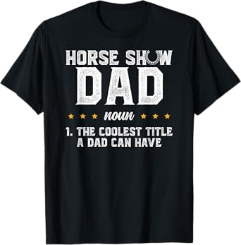 Horse Show Dad Definition Equestrian Dad Horse Show Father T-Shirt