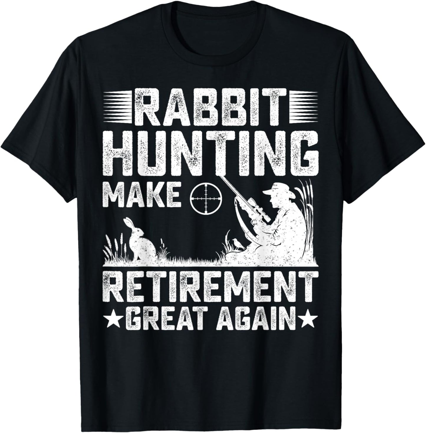 Rabbit Hunting Make Retirement Great Again Rabbit Hunter T-Shirt