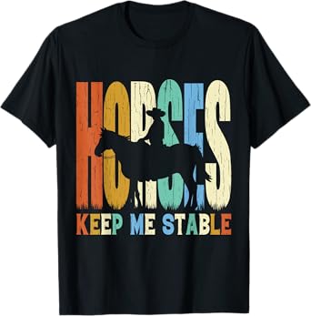 Retro Vintage Style Horses Keep Me Stable T-Shirt