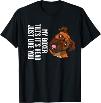 My Boxer Dog tilts it's Head just like you T-Shirt