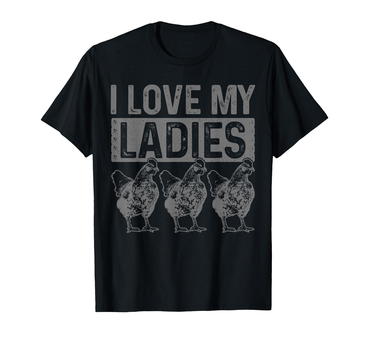 Chickens I Love My Ladies Chicken Farm Farmer Gift T-Shirt