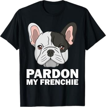 Funny French Bulldog Design For Men Women Pardon My Frenchie T-Shirt