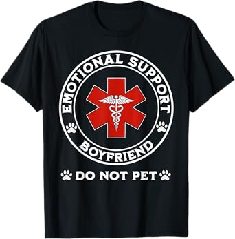 Emotional Support Boyfriend Do Not Pet T-Shirt