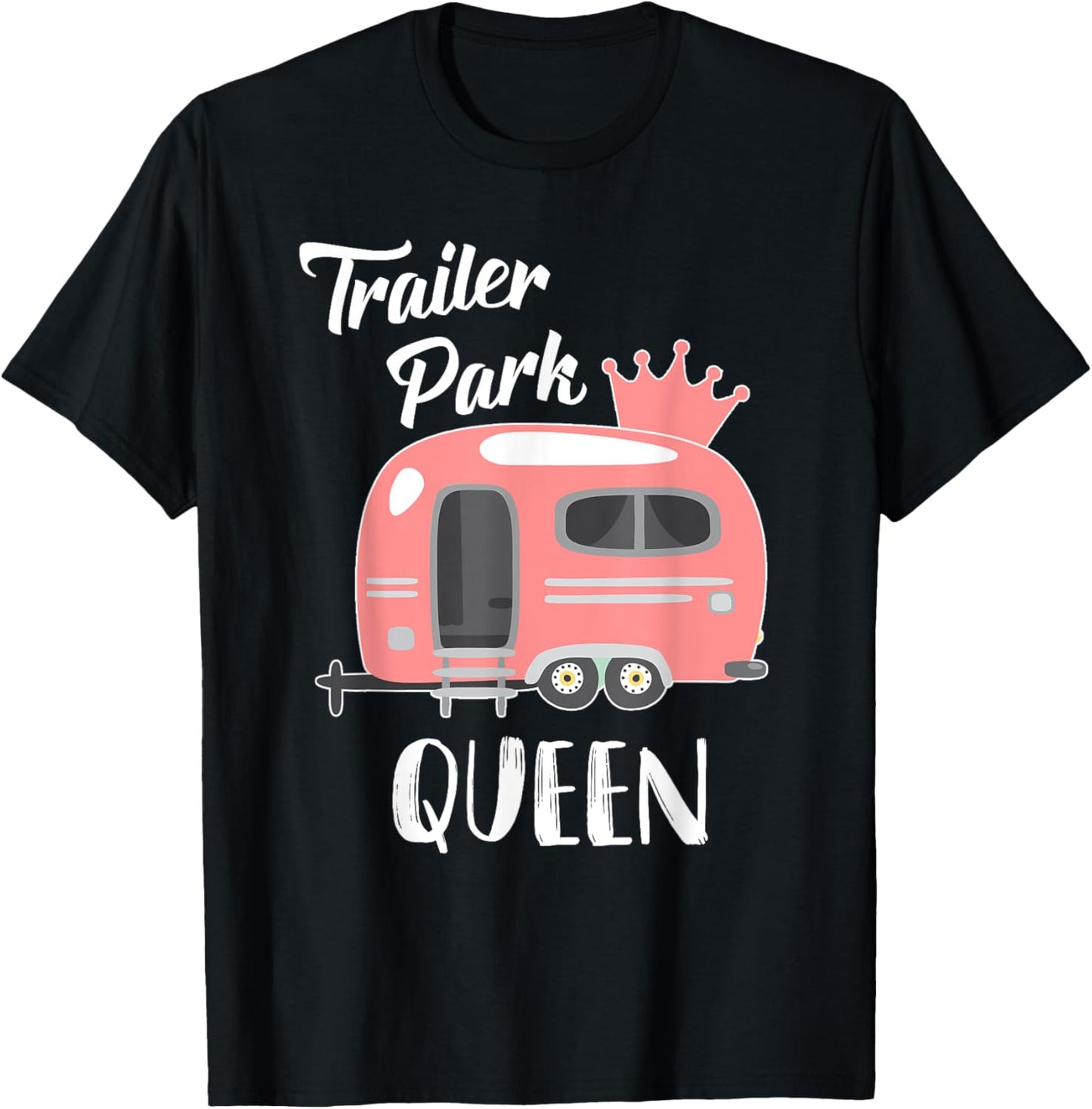 Trailer Park Queen, Funny Girl RV Camping T Shirt T-Shirt