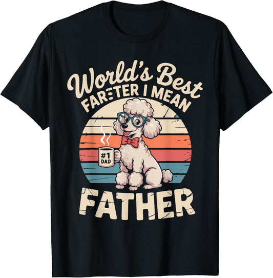 World's Best Farter I Mean Father Fathers Day Funny Dad Dog T-Shirt
