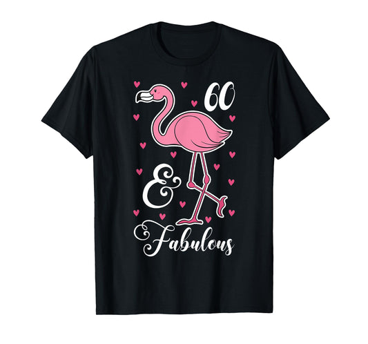 60 & Fabulous Flamingo Theme Birthday 60th Party T-Shirt