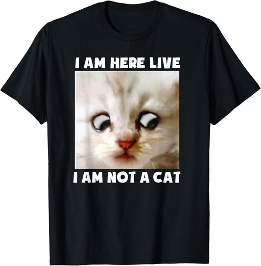 I Am Here Live I Am Not A Cat Funny Lawyer Cat Meme T-Shirt