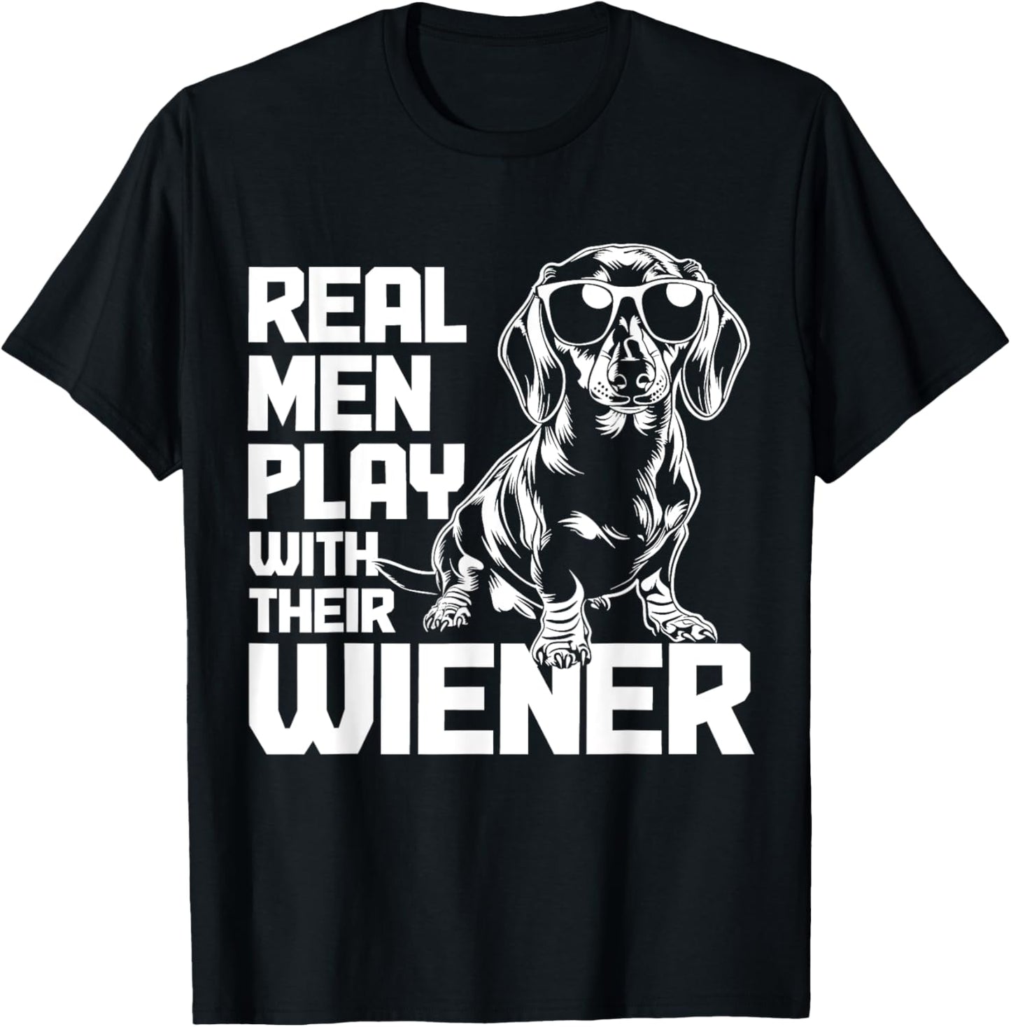 Dachshund Wiener Dog Dad Real Men Play With Their Funny T-Shirt