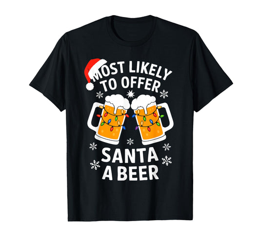 Most Likely To Offer Santa A Beer Shirt Christmas Drinking T-Shirt