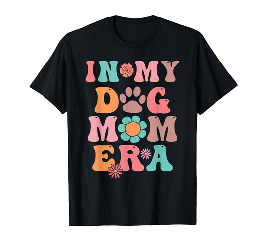 In My Dog Mom Era Last Minute Birthday Idea Men Women T-Shirt
