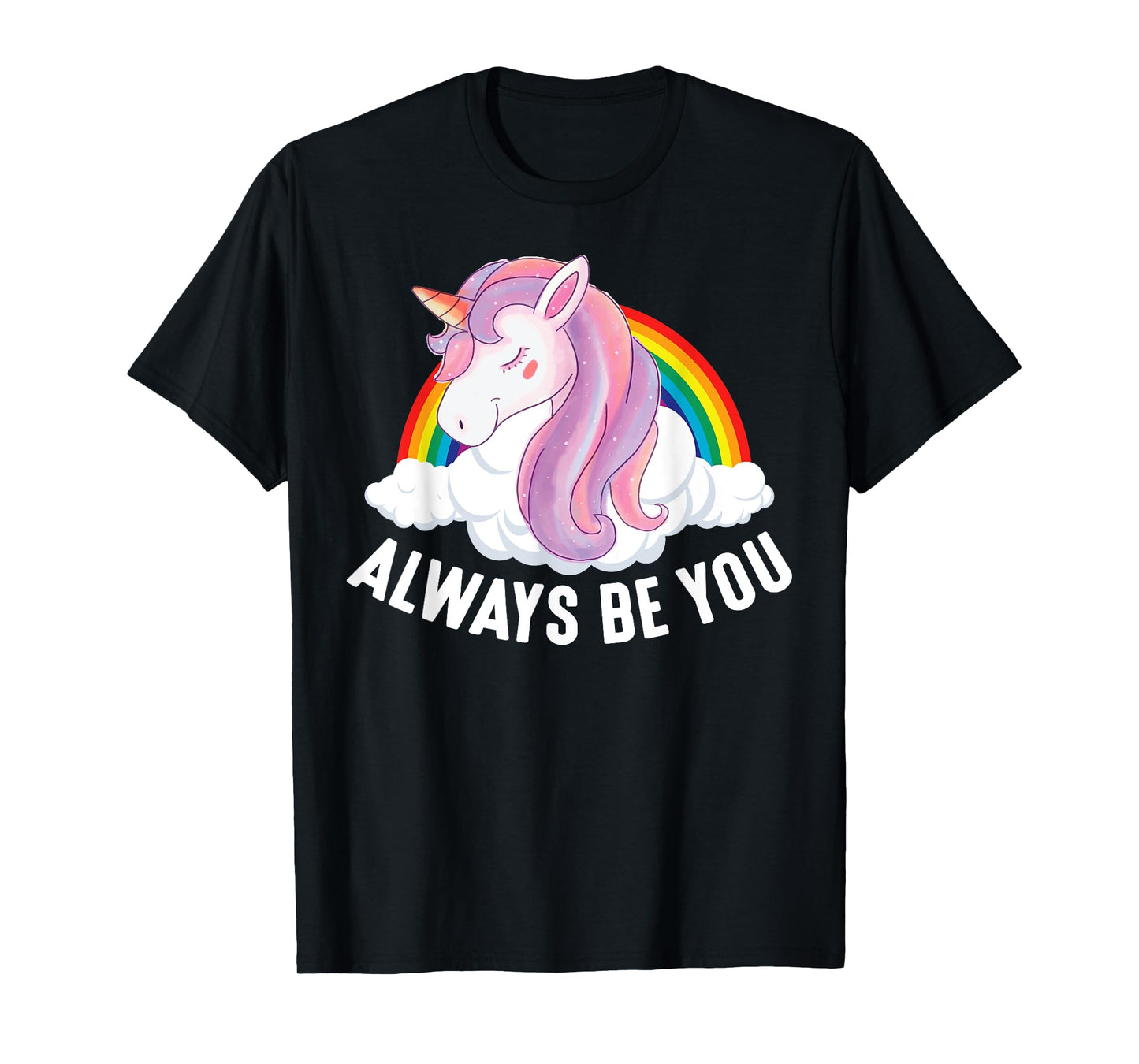 Cute Always Be You Unicorn Apparel T-Shirt