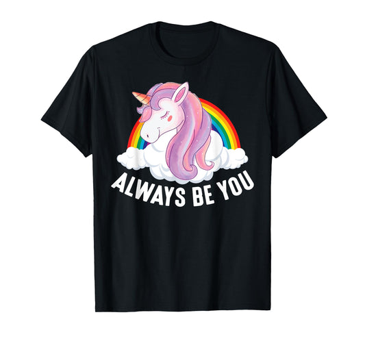 Cute Always Be You Unicorn Apparel T-Shirt