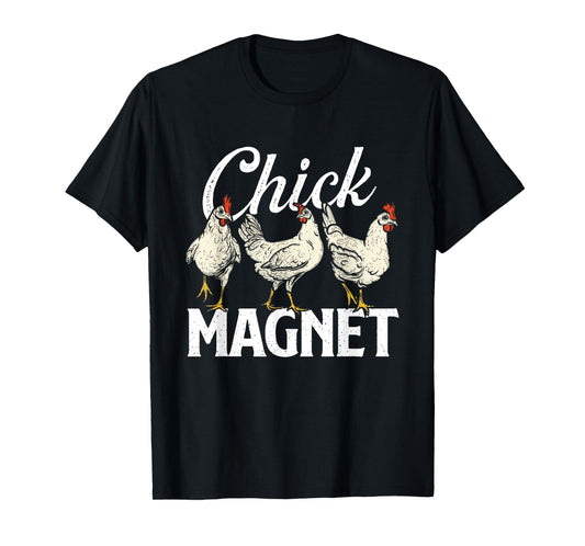 Chick Magnet - Chicken Lover Farm Owner Farmyard Chickens T-Shirt