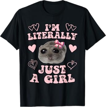 Funny I'm Literally Just a Girl Sad Hamster Meme T-Shirt