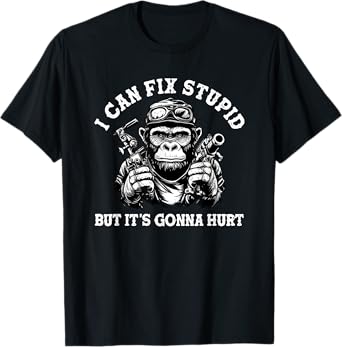 i can fix stupid but it's gonna hurt T-Shirt