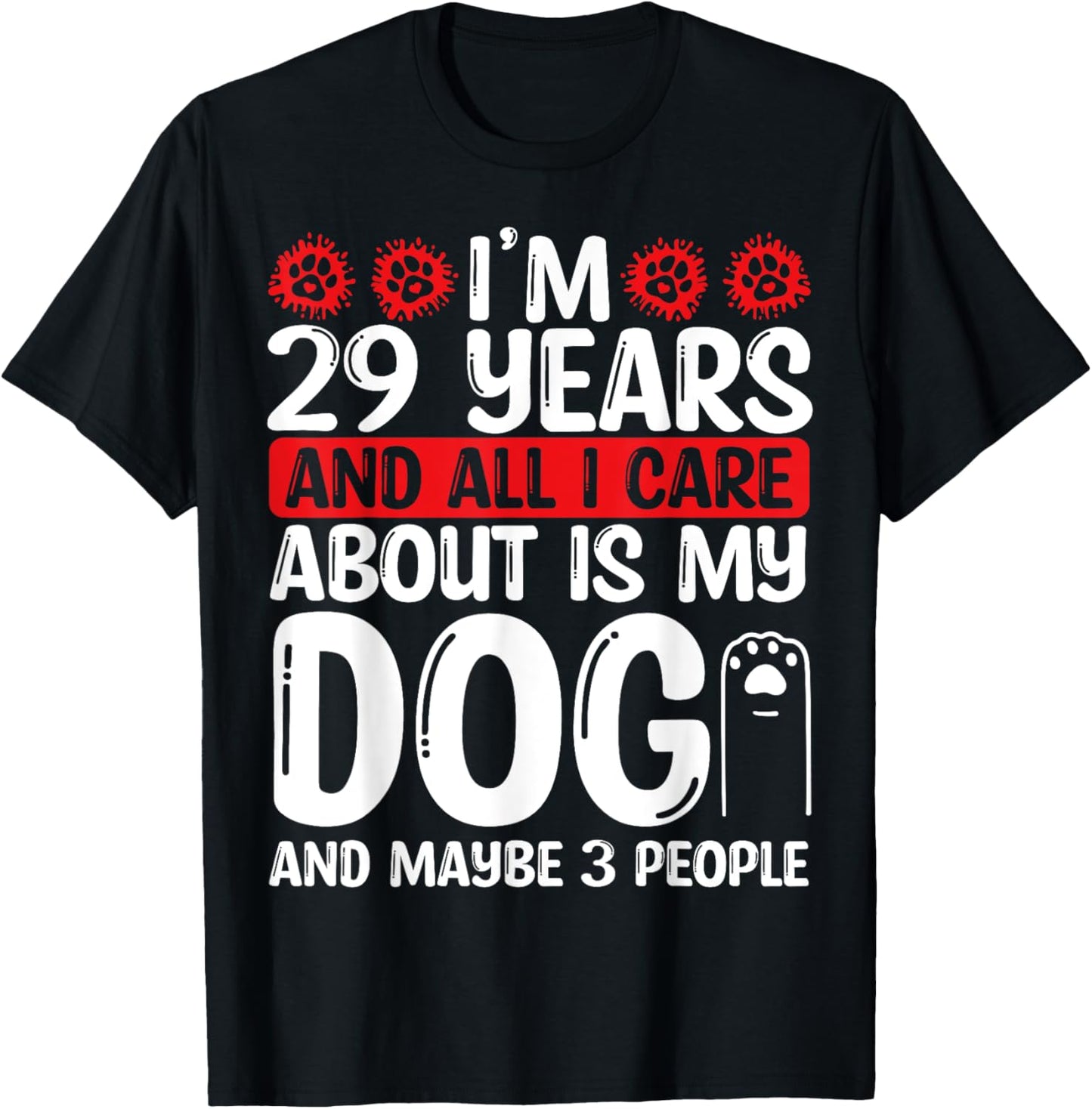 29 Year Old Dog Mom All I care about Dog Dad 29 Birthday T-Shirt