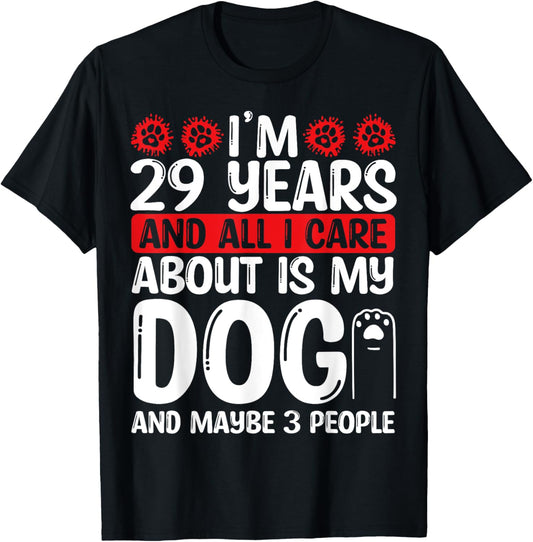 29 Year Old Dog Mom All I care about Dog Dad 29 Birthday T-Shirt