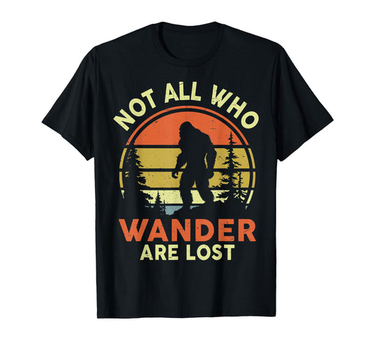 Not All Who Wander Are Lost Bigfoot Sasquatch Funny Vintage T-Shirt