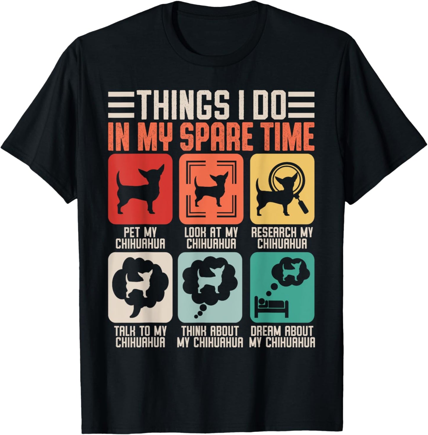 Things I Do In My Spare Time Pet My Chihuahua T-Shirt