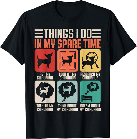 Things I Do In My Spare Time Pet My Chihuahua T-Shirt