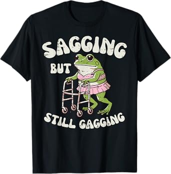 Sagging But Still Gagging Frog Funny Cringe Meme Women Men T-Shirt