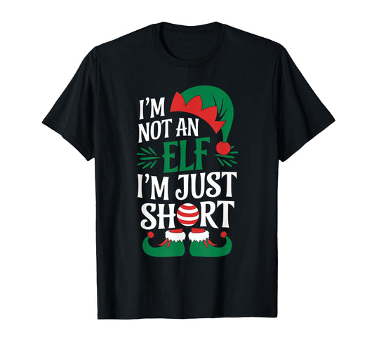 I'm Not an Elf, I'm Just Short Christmas Xmas Men Women Kid T-Shirt