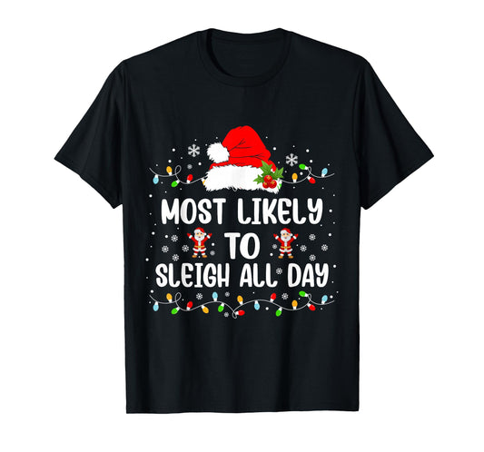Most Likely To Sleigh All Day Christmas Family Matching T-Shirt
