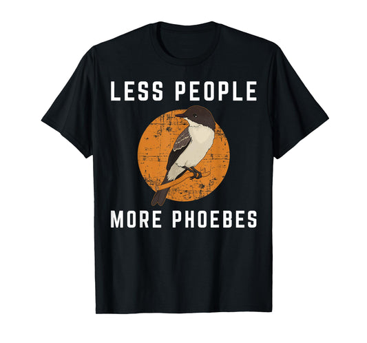 Less People Birder Birdwatching Eastern Phoebe Bird T-Shirt