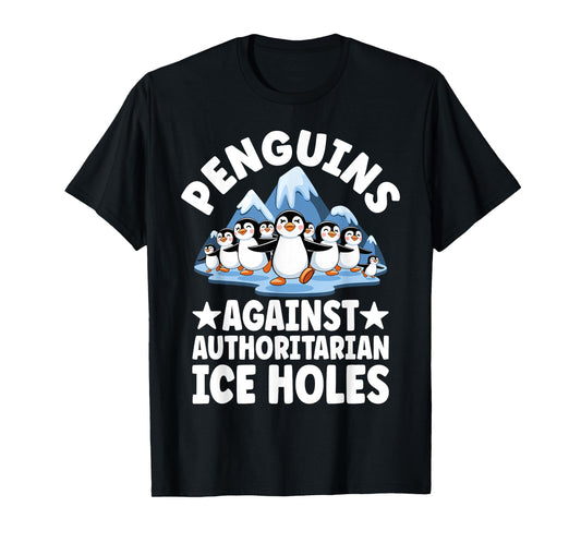 Funny Penguin Protest Anti Authoritarian Ice Hole Humor T-Shirt