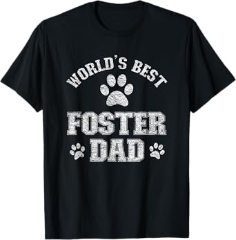 Dog Foster Dad - World's Best Foster Pet Daddy T-Shirt