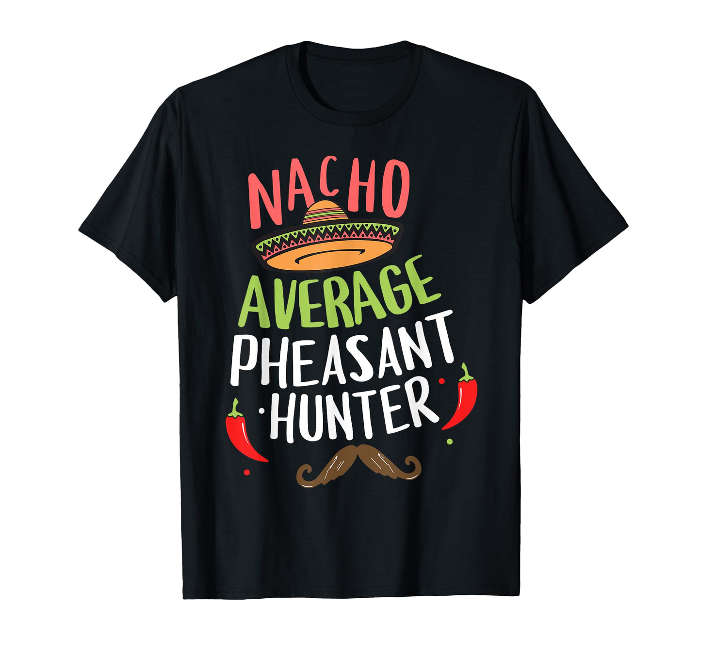 Nacho Average Pheasant Hunter Cinco De Mayo Fiesta T-Shirt