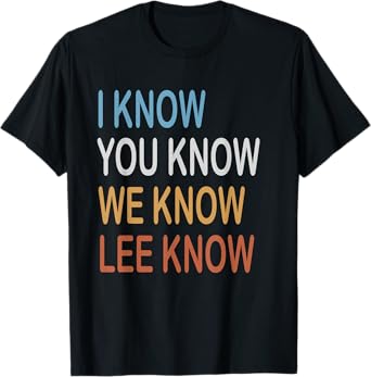 I know you know we know lee know T-Shirt