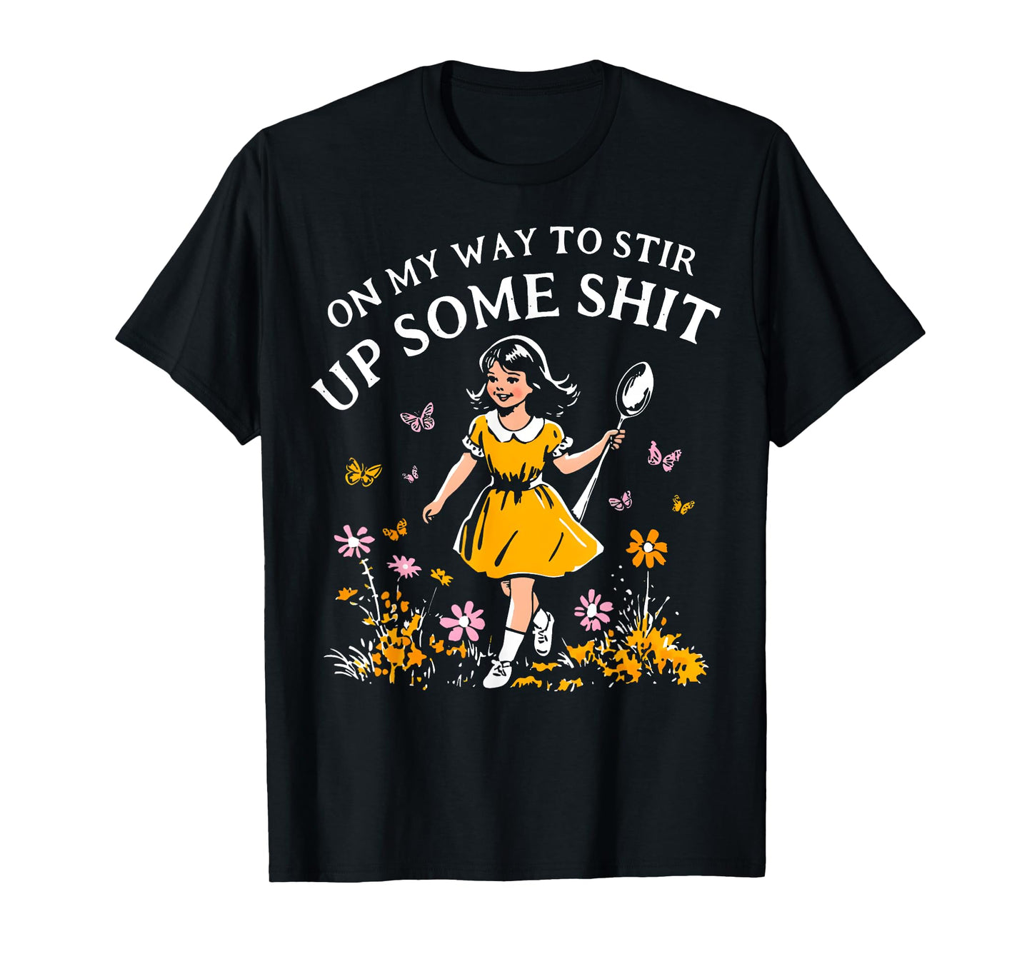 Funny Retro On My Way To Stir Up Some Shit Sarcastic Humor T-Shirt