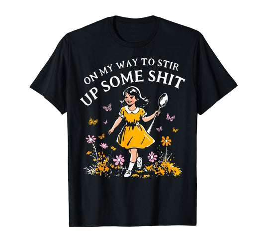 Funny Retro On My Way To Stir Up Some Shit Sarcastic Humor T-Shirt