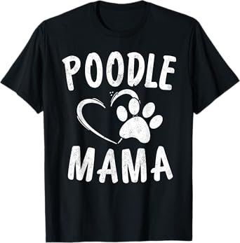 Cute Poodle Mama Gift Dog Lover Apparel Pet Caniche Mom T-Shirt