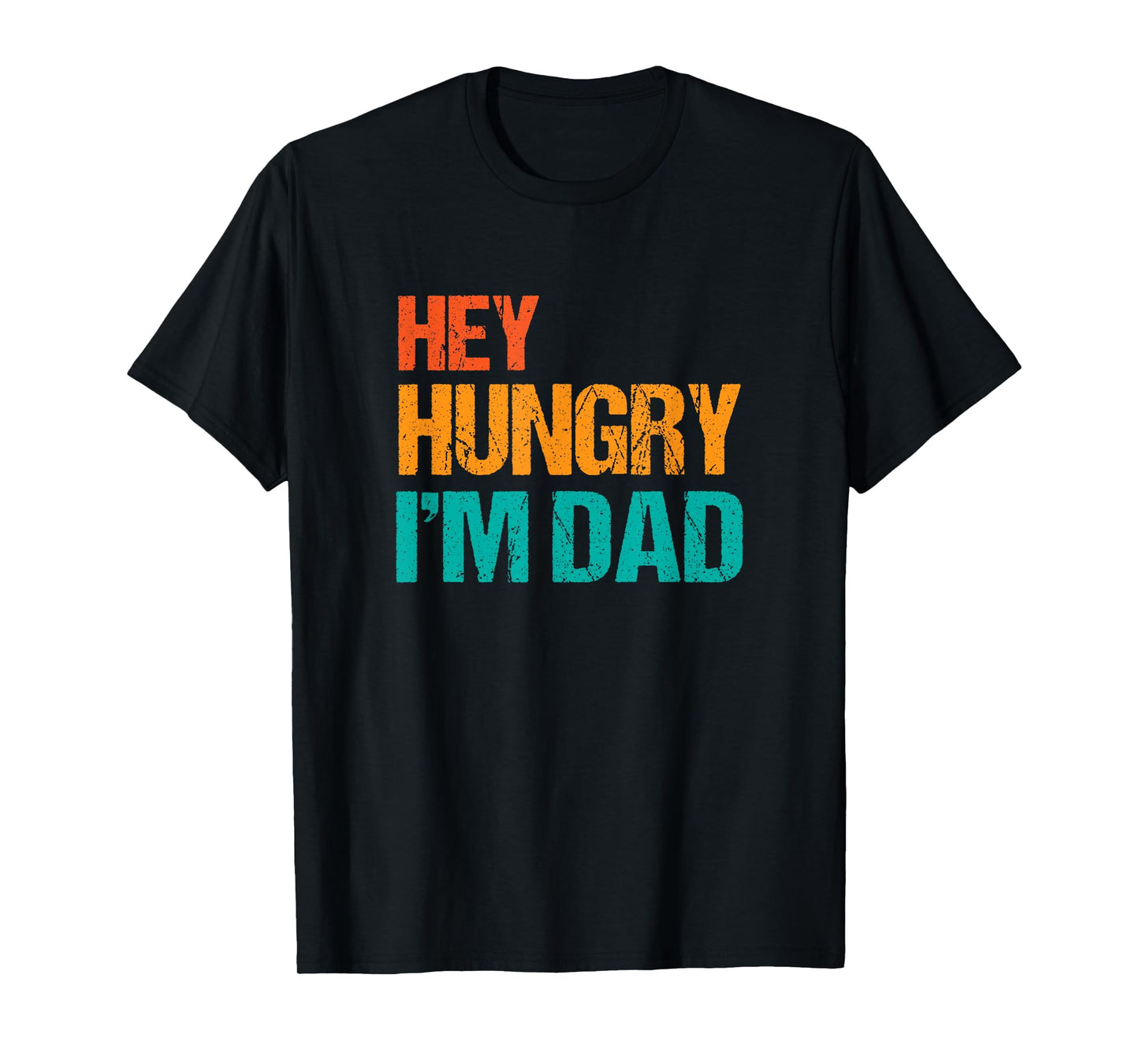 Mens Hey Hungry I'm Dad Funny Father's Day Dad's Retro T-Shirt